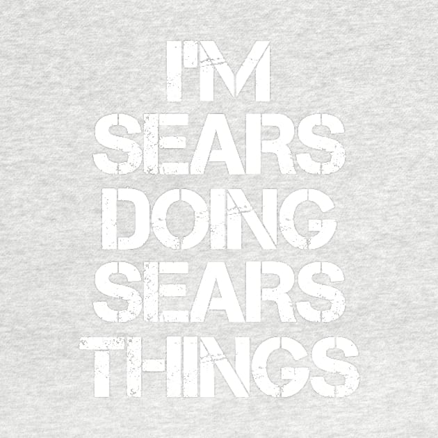 Sears Name T Shirt - Sears Doing Sears Things by Skyrick1